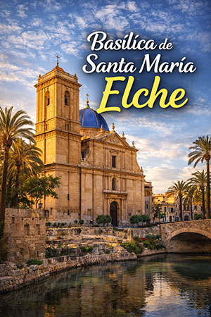 Basilica santa maria elche